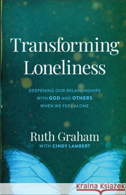 Transforming Loneliness Ruth Graham 9781540901583
