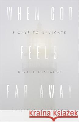 When God Feels Far Away Rasmussen, Jamie 9781540901880 Baker Books