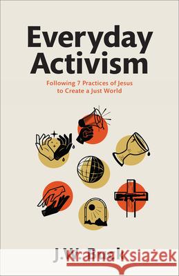 Everyday Activism Buck, J. W. 9781540902610 Baker Books