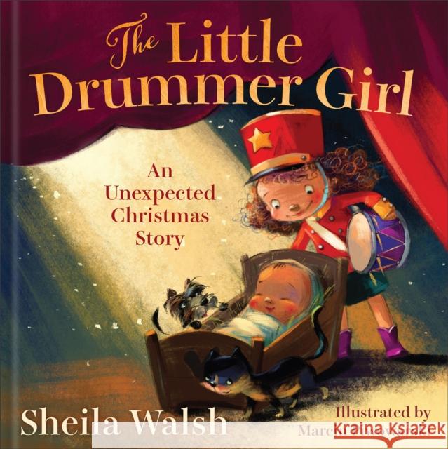 The Little Drummer Girl: An Unexpected Christmas Story Sheila Walsh 9781540902948 Baker Books