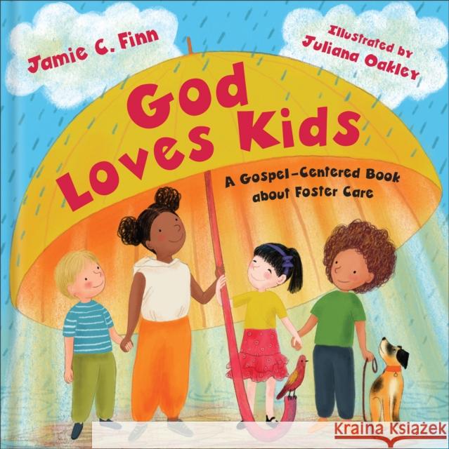 God Loves Kids: A Gospel-Centered Book About Foster Care Jamie C. Finn 9781540904041 Baker Books