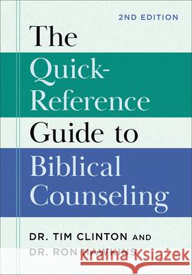 The Quick-Reference Guide to Biblical Counseling Tim Clinton Ron Hawkins 9781540904461 Baker Books