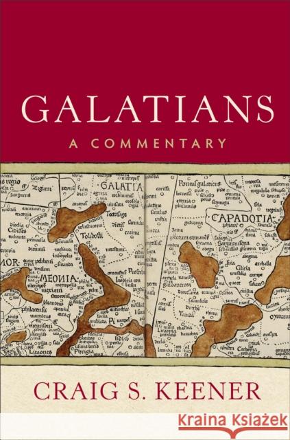 Galatians – A Commentary Craig S. Keener 9781540960078 Baker Publishing Group