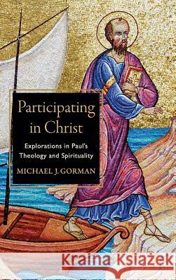 Participating in Christ Michael J. Gorman 9781540961594