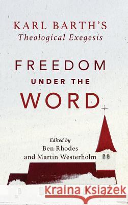 Freedom Under the Word Ben Rhodes Martin Westerholm 9781540961624 Baker Academic