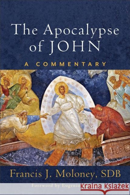 The Apocalypse of John: A Commentary Francis J. Moloney Eugenio Corsini 9781540961778 Baker Publishing Group