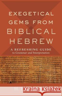 Exegetical Gems from Biblical Hebrew Hardy, H. H. II 9781540962126 Baker Academic