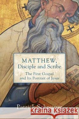 Matthew, Disciple and Scribe Schreiner, Patrick 9781540962171