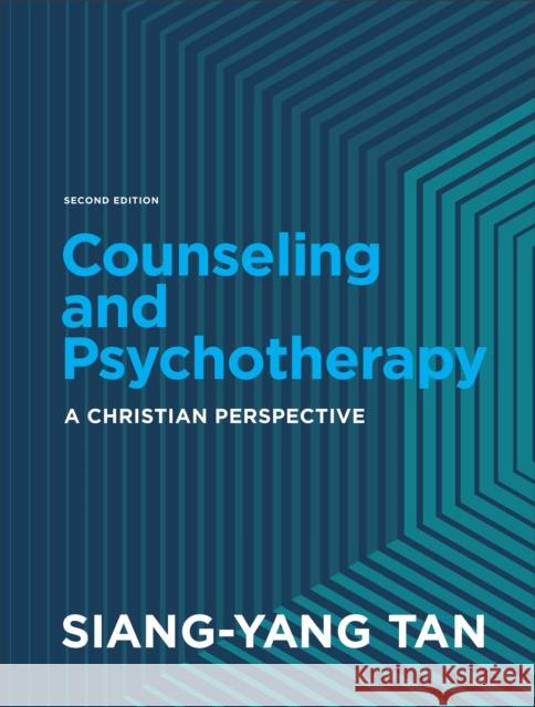 Counseling and Psychotherapy - A Christian Perspective Siang-yang Tan 9781540962904