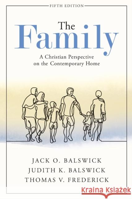 The Family – A Christian Perspective on the Contemporary Home Thomas V. Frederick 9781540963000