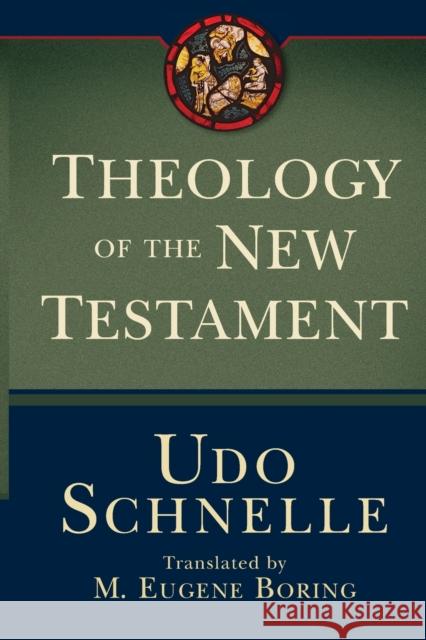 Theology of the New Testament Udo Schnelle M. Eugene Boring 9781540963031 Baker Academic
