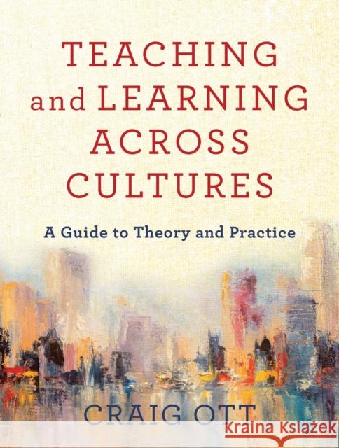 Teaching and Learning across Cultures – A Guide to Theory and Practice  9781540963109 Baker Publishing Group