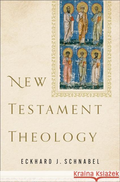 New Testament Theology Eckhard J. Schnabel 9781540963116