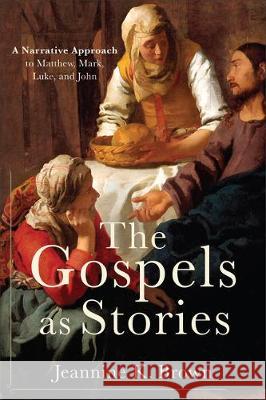 Gospels as Stories Brown, Jeannine K. 9781540963123 Baker Academic