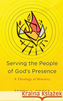 Serving the People of God's Presence Cross, Terry L. 9781540963512 Baker Academic