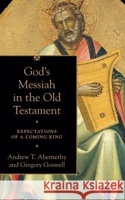 God's Messiah in the Old Testament Abernethy, Andrew T. 9781540963567 Baker Academic