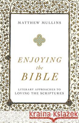 Enjoying the Bible Mullins, Matthew 9781540963932