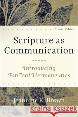 Scripture as Communication Brown, Jeannine K. 9781540964229 Baker Academic