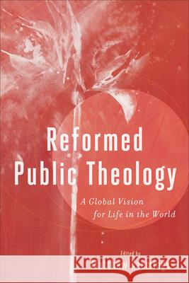 Reformed Public Theology Kaemingk, Matthew Ed 9781540964281