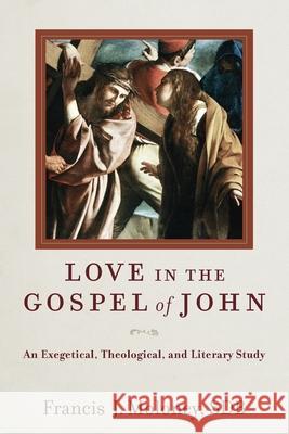 Love in the Gospel of John Francis J. Sdb Moloney 9781540964731 Baker Academic