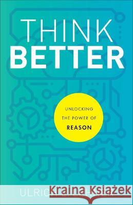 Think Better Lehner, Ulrich L. 9781540964779 Baker Academic