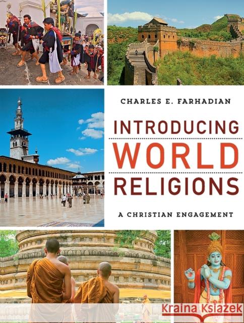 Introducing World Religions: A Christian Engagement Charles E. Farhadian 9781540964915