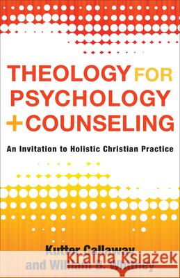 Theology for Psychology and Counseling Callaway, Kutter 9781540965271