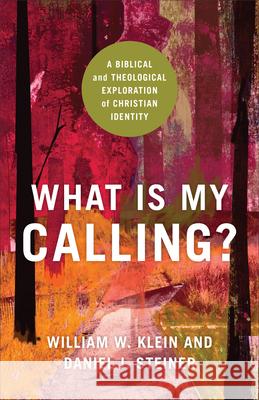 What Is My Calling? Klein, William W. 9781540965301 Baker Academic