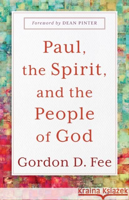 Paul, the Spirit, and the People of God Dean Pinter 9781540966025
