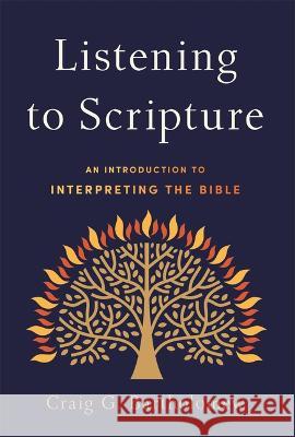 Listening to Scripture: An Introduction to Interpreting the Bible Craig G. Bartholomew 9781540966421 Baker Academic