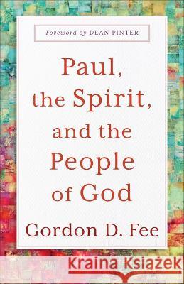 Paul, the Spirit, and the People of God Gordon D. Fee 9781540966438 Baker Academic