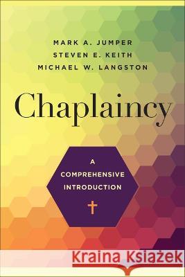 Chaplaincy Mark A. Jumper Steven E. Keith Michael W. Langston 9781540966513 Baker Academic