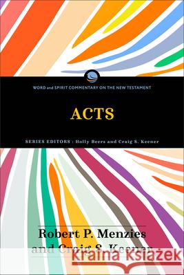 Acts Craig S. Keener Robert P. Menzies Holly Beers 9781540966933 Baker Academic