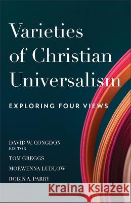 Varieties of Christian Universalism David W. Ed Congdon 9781540967121