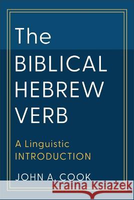 Biblical Hebrew Verb John A. Cook 9781540967220