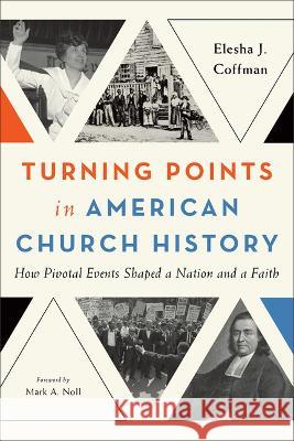 Turning Points in American Church History Elesha J. Coffman 9781540967503