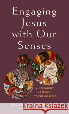 Engaging Jesus with Our Senses Jeannine Marie Hanger 9781540968302 Baker Academic