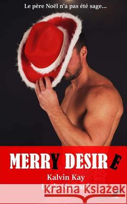 Merry Desire Layla Namani Kalvin Kay 9781541002012 Createspace Independent Publishing Platform