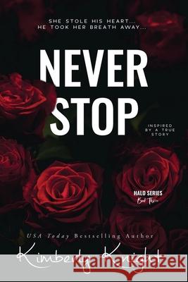 Never Stop Kimberly Knight 9781541002180 Createspace Independent Publishing Platform