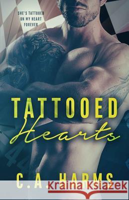 Tattooed Hearts C. A. Harms 9781541004238 Createspace Independent Publishing Platform