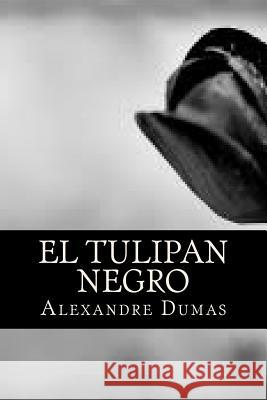 El tulipan negro (Spanish Edition) Alejandro Dumas 9781541004283