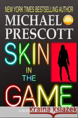 Skin in the Game Michael Prescott 9781541004481 Createspace Independent Publishing Platform