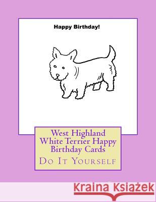 West Highland White Terrier Happy Birthday Cards: Do It Yourself Gail Forsyth 9781541005099