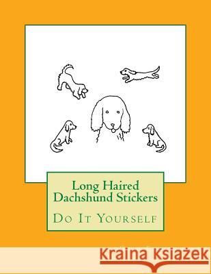 Long Haired Dachshund Stickers: Do It Yourself Gail Forsyth 9781541005297