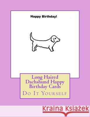 Long Haired Dachshund Happy Birthday Cards: Do It Yourself Gail Forsyth 9781541005358