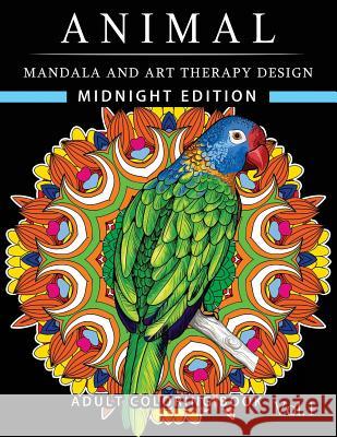 Animal Mandala and Art Therapy Design Midnight Edition: An Adult Coloring Book with Mandala Designs, Mythical Creatures, and Fantasy Animals for Inspi Horses Coloring Book Team                Adult Coloring Book 9781541005419 Createspace Independent Publishing Platform