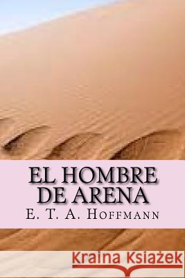 El hombre de arena (Spanish Edition) E T a Hoffmann 9781541005747 Createspace Independent Publishing Platform