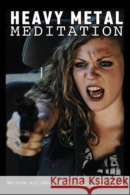 Heavy Metal Meditation Sarah D. Samms 9781541006386 Createspace Independent Publishing Platform