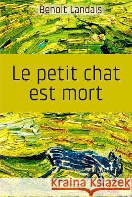 Le petit chat est mort Benoit Landais 9781541009387 Createspace Independent Publishing Platform