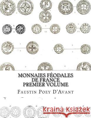 Monnaies Féodales de France Premier Volume Poey D'Avant, Faustin 9781541009578 Createspace Independent Publishing Platform